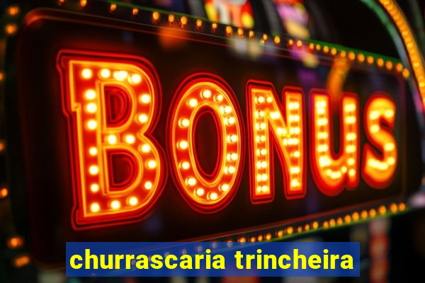 churrascaria trincheira